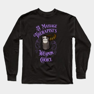 A Massage Therapist's Weapon of Choice Meme Long Sleeve T-Shirt